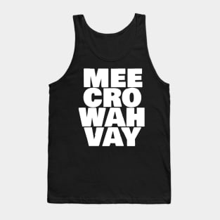 Mee Cro Wah Vay Typography Microwave White Text Tank Top